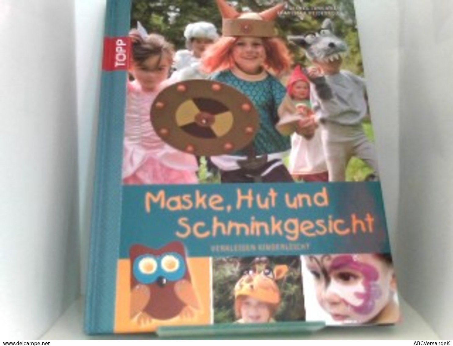 Maske, Hut Und Schminkgesicht: Verkleiden Kinderleicht - Other & Unclassified