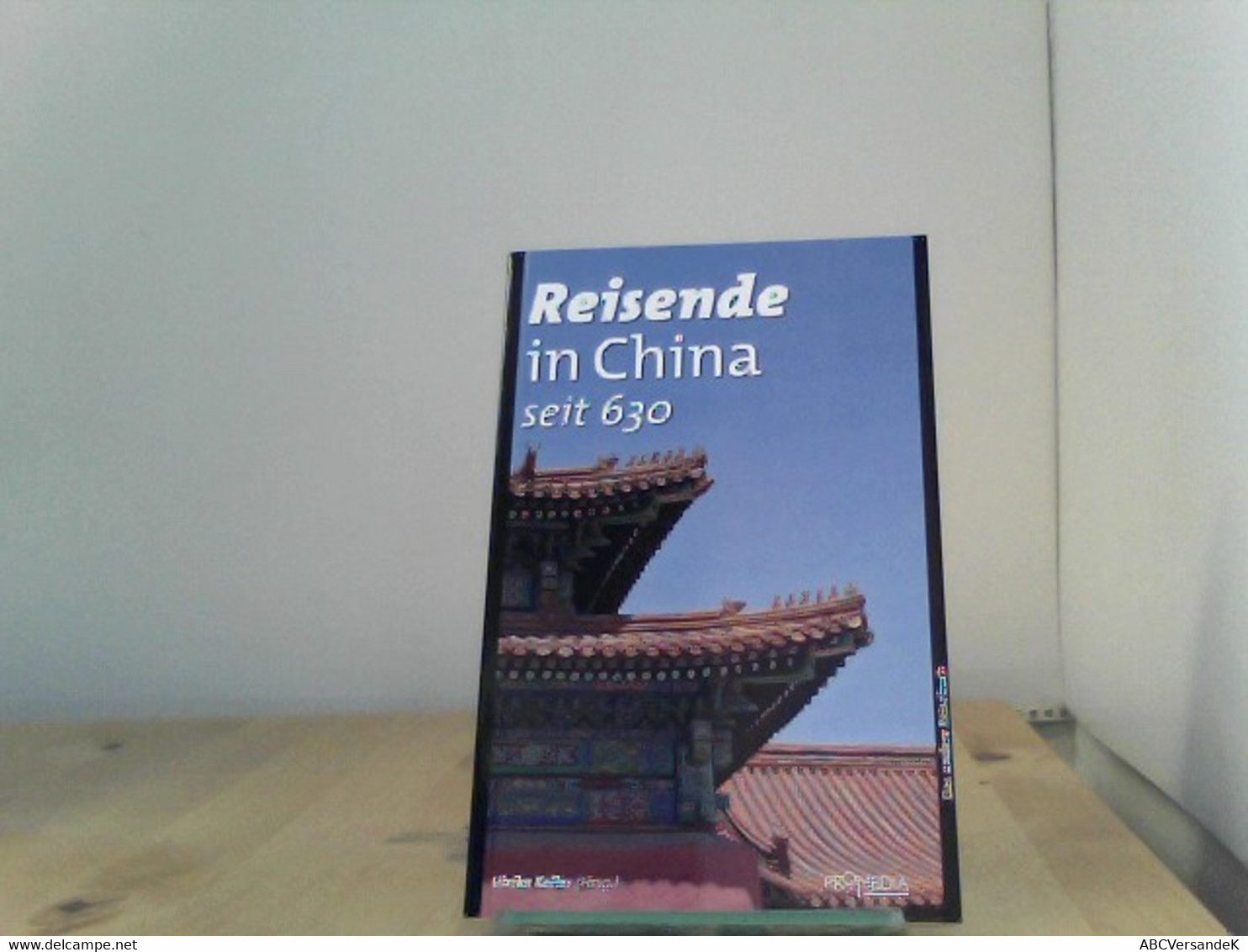 Reisende In China Seit 630: Ein Kulturhistorisches Lesebuch - Asie & Proche Orient