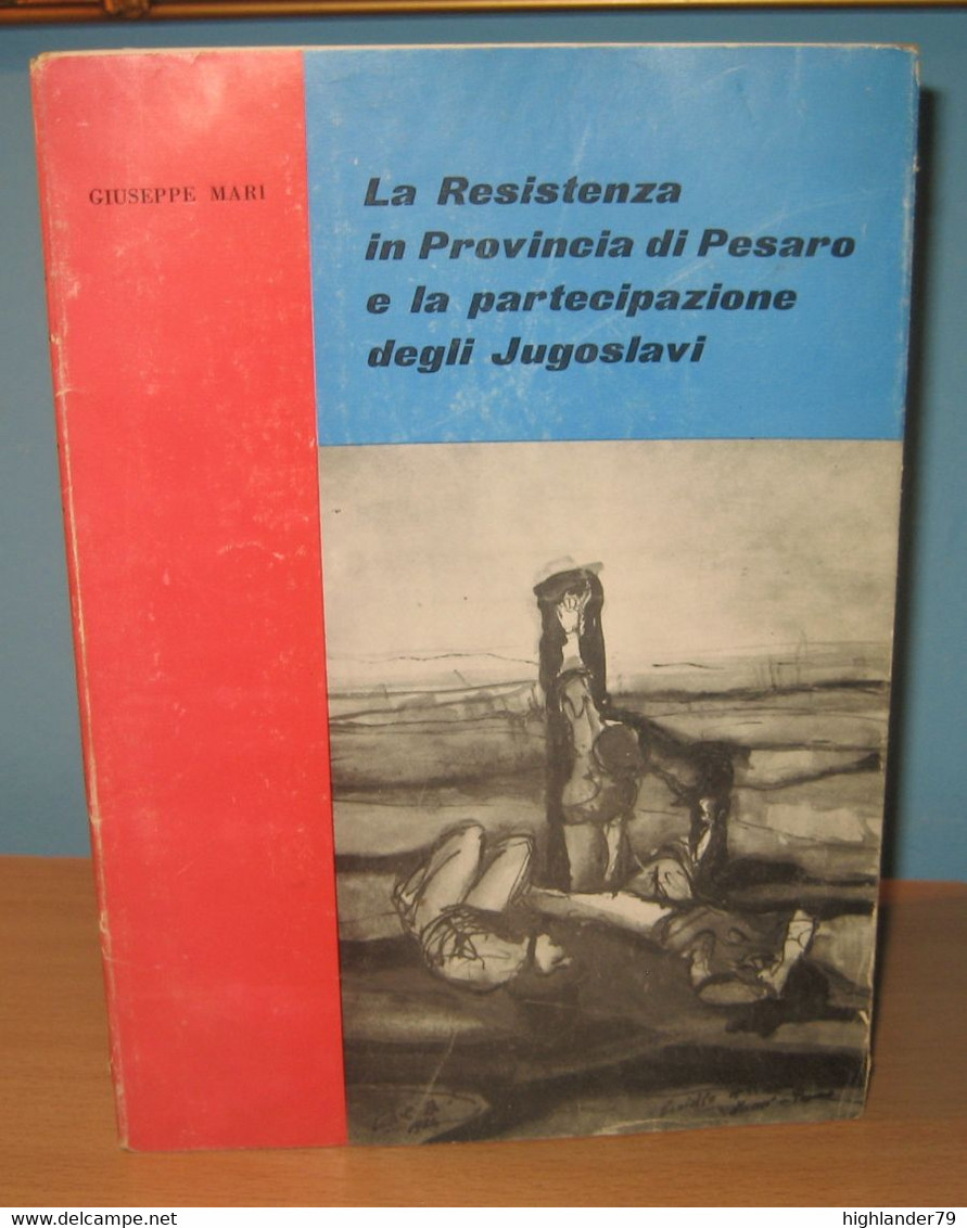 La Resistenza In Provincia Di Pesaro E La Partecipazione Degli Jugoslavi The Resistance In The Province Of Pesaro - Guerra 1939-45