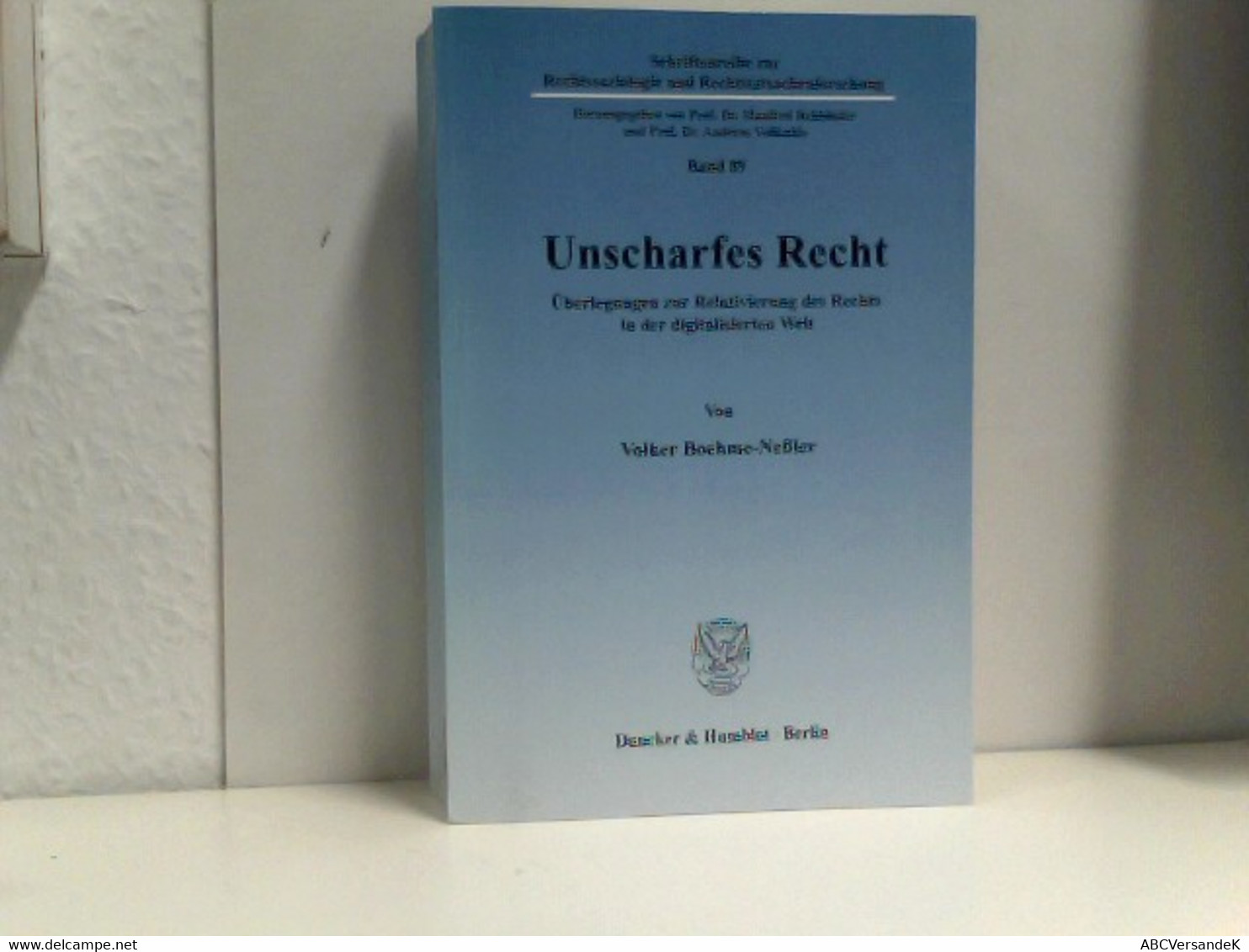 Unscharfes Recht.: Überlegungen Zur Relativierung Des Rechts In Der Digitalisierten Welt. (Schriftenreihe Zur - Droit