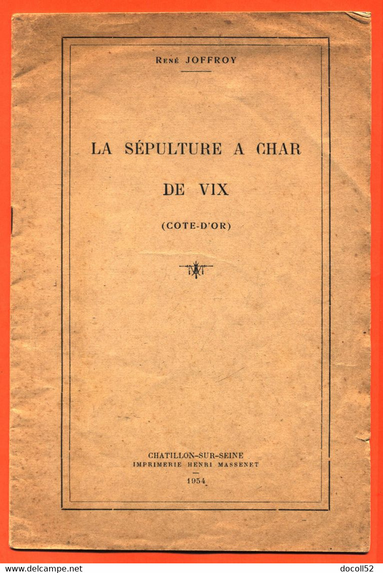 Livret René Joffroy " La Sépulture à Char De Vix " 12 Pages Avec Illustrations - Imp Massenet à Chatillon Sur Seine - Bourgogne