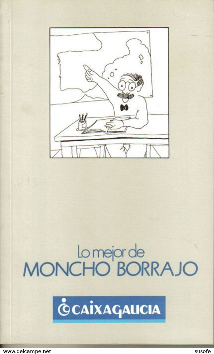 Libro Lo Mejor De Moncho Borrajo 1990 ISBN 84-505-9236-4 141 Paginas Ed. Especial Caixa Galicia Livre Book - Poetry