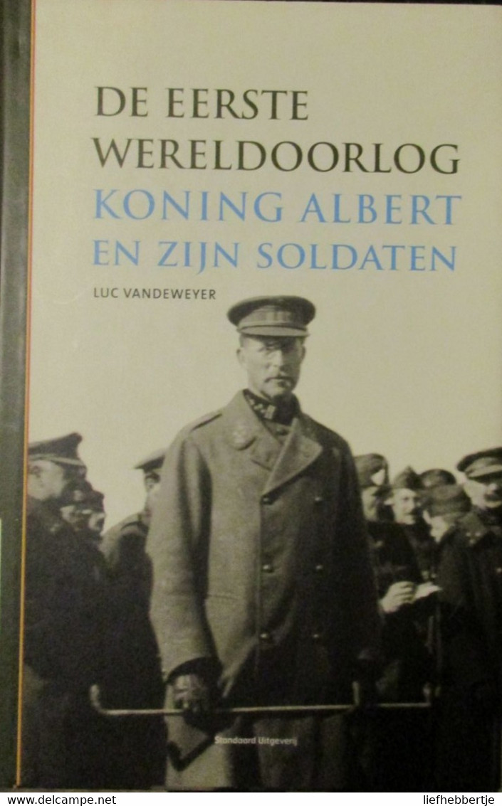 Koning Albert En Zijn Soldaten - 1914_1918 - Door L. Vandeweyer - 2005 - Guerra 1914-18