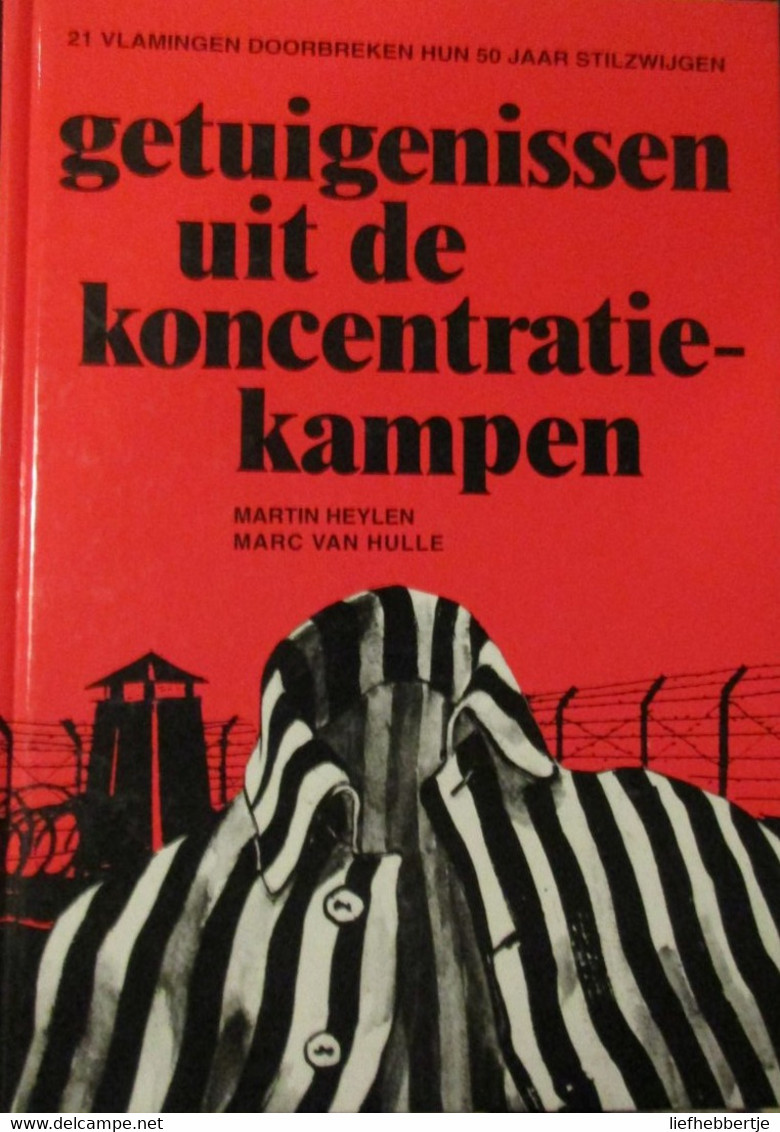 Getuigenissen Uit De Koncentratiekampen - Door M. Heylen En M. Van Hulle - Concentratiekampen Nazi's WO II - War 1939-45