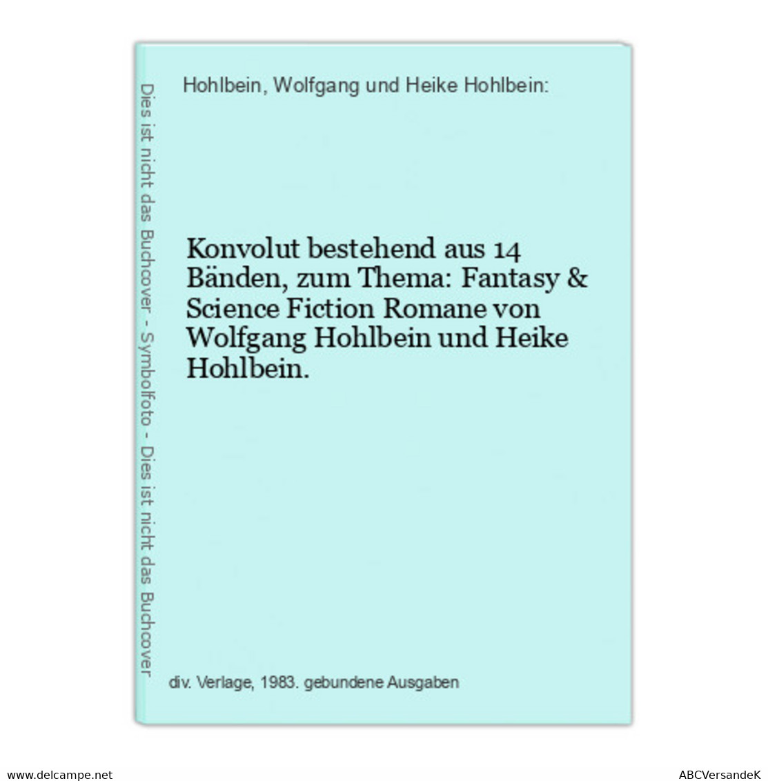 Konvolut Bestehend Aus 14 Bänden, Zum Thema: Fantasy & Science Fiction Romane Von Wolfgang Hohlbein Und Heike - Science Fiction