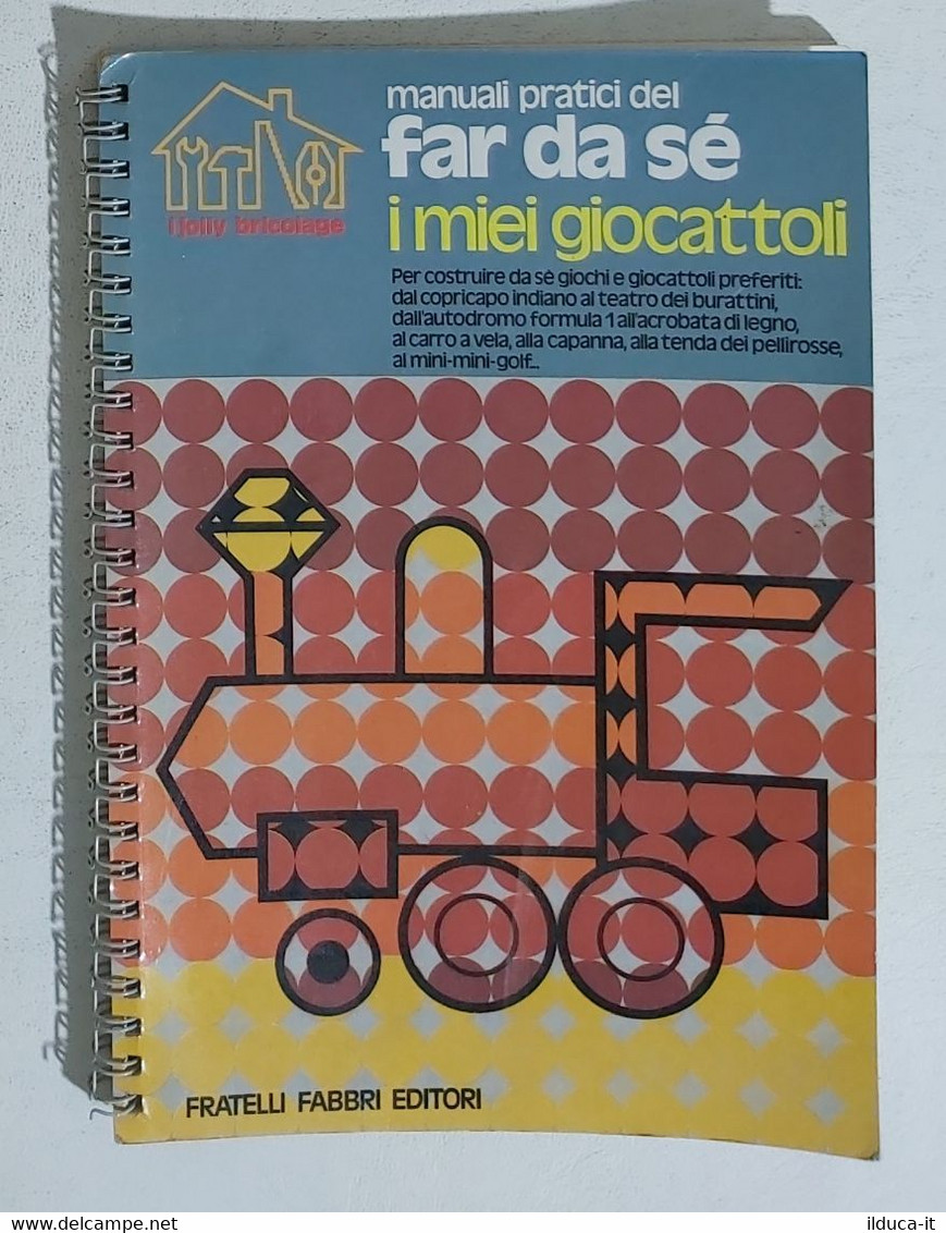 10099 Manuali Pratici Del Far Da Se - I Miei Giocattoli - Fabbri 1976 - Scientific Texts