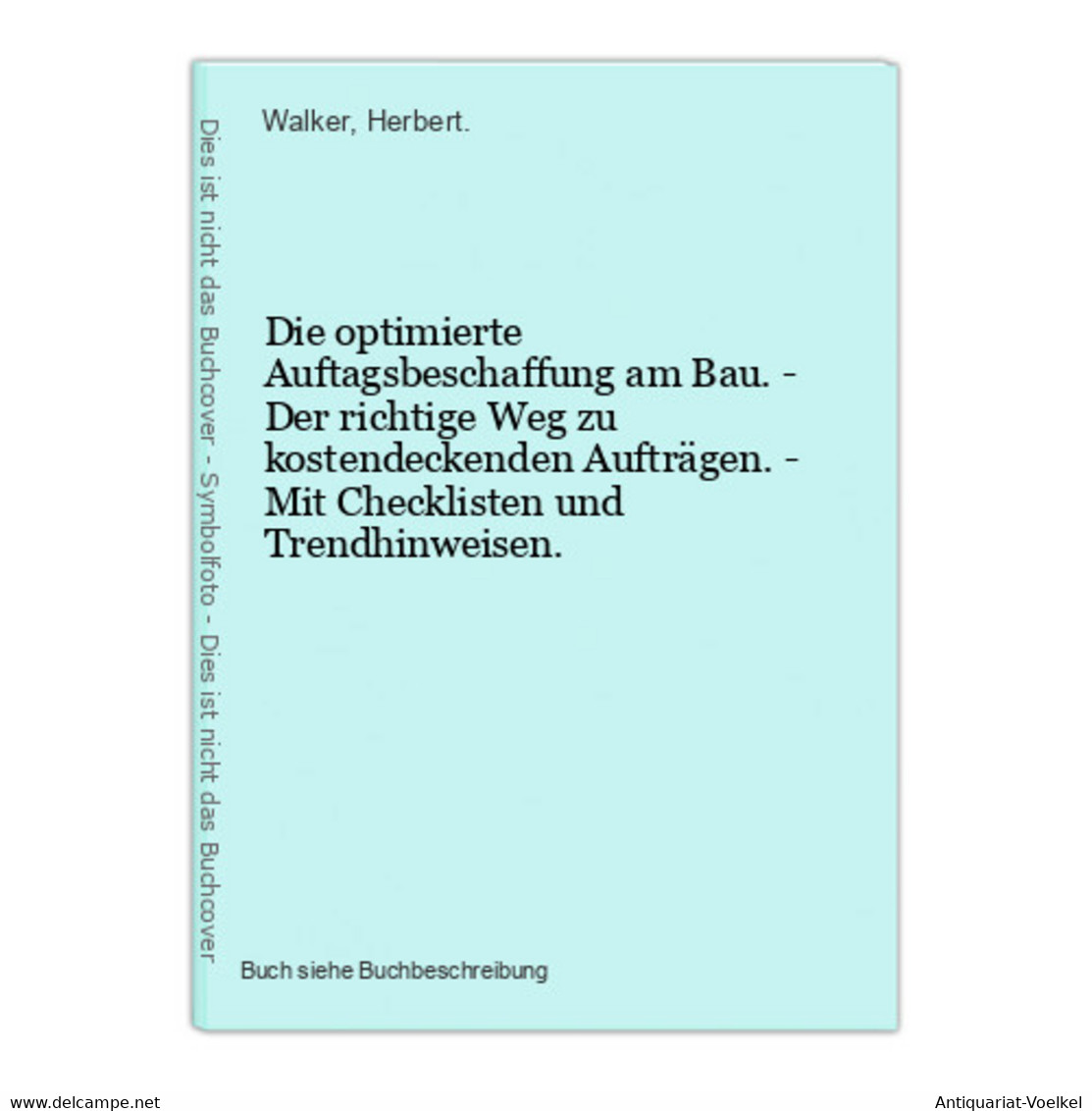 Die Optimierte Auftagsbeschaffung Am Bau. - Der Richtige Weg Zu Kostendeckenden Aufträgen. - Mit Checklisten U - Technik