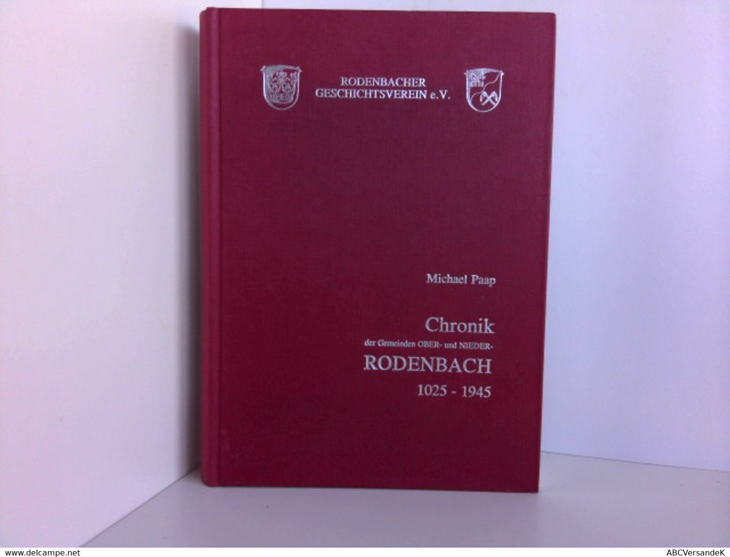 Chronik Der Gemeinden Ober- Und Nieder-Rodenbach 1025-1945. Rodenbacher Geschichtsverein. - Allemagne (général)