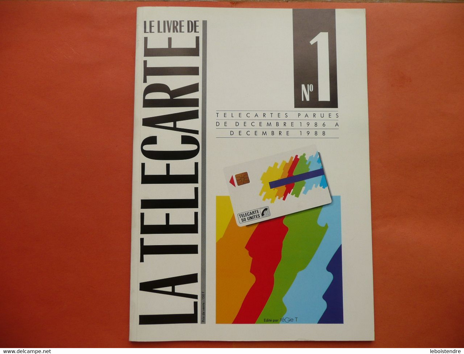 LIVRE DE LA TELECARTE N 1 TELECARTES PARUES DE DECEMBRE 1986 A DECEMBRE 1988 EDITE PAR REGIE T - Libri & Cd