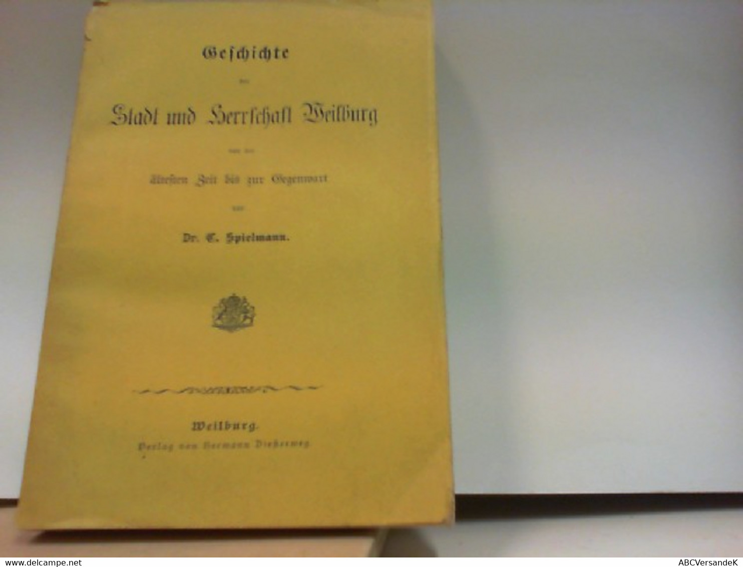 Geschichte Der Stadt Und Herrschaft Weilburg Von Der ältesten Zeit Bis Zur Gegenwart. Der Stadt Weilburg Zugee - Duitsland