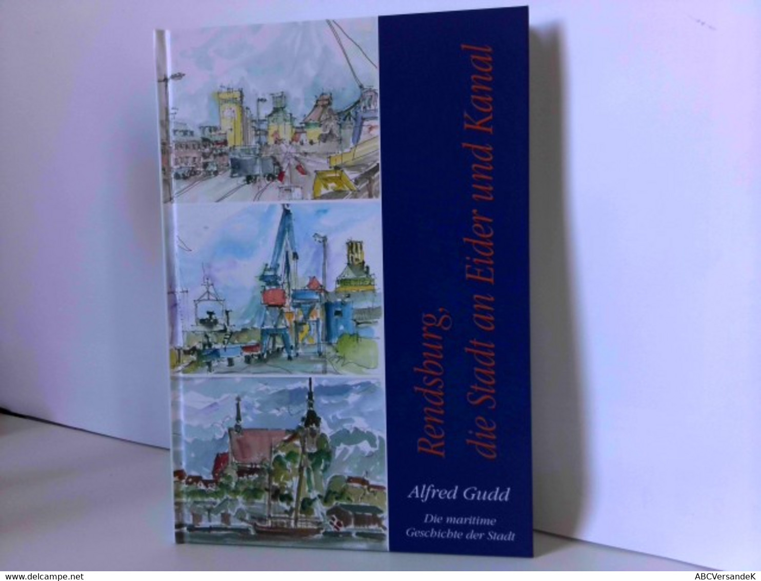 Rendsburg, Die Stadt An Eider Und Kanal. Die Maritime Geschichte Der Stadt - Duitsland