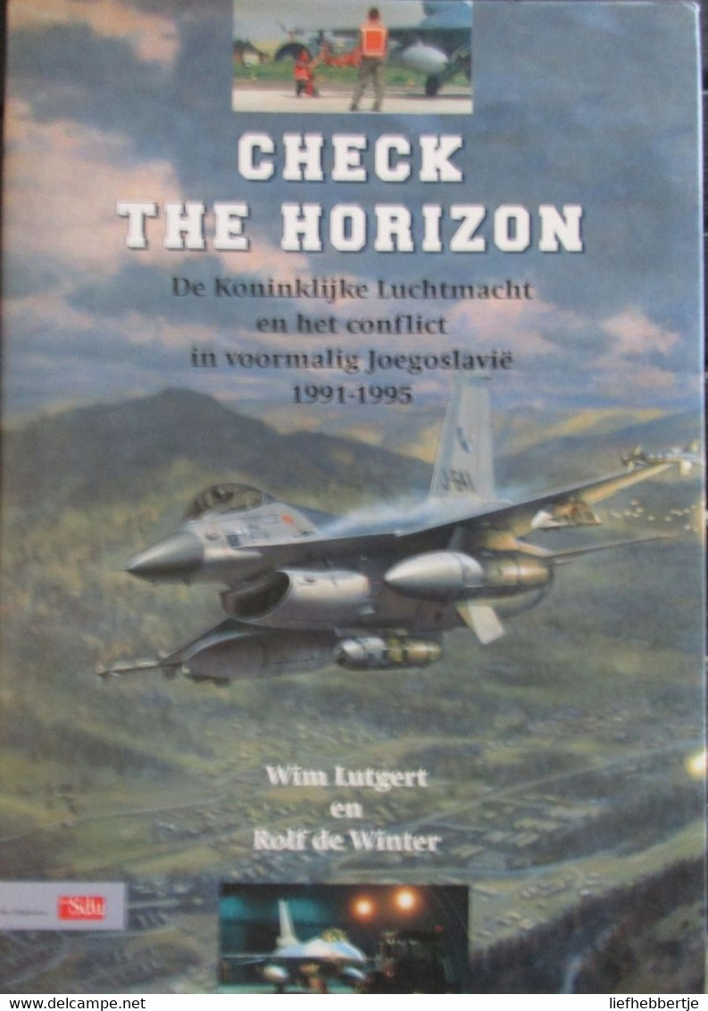 Check The Horizon - De Koninklijke Luchtmacht En Het Conflict In Voormalig Joegoslavië 1991-1995 - Andere & Zonder Classificatie