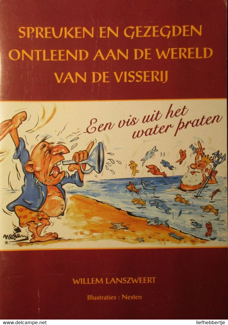 Spreuken En Gezegden Ontleend Aan De Wereld Van De Visserij - Door W. Lanszweert - Dialect - Histoire