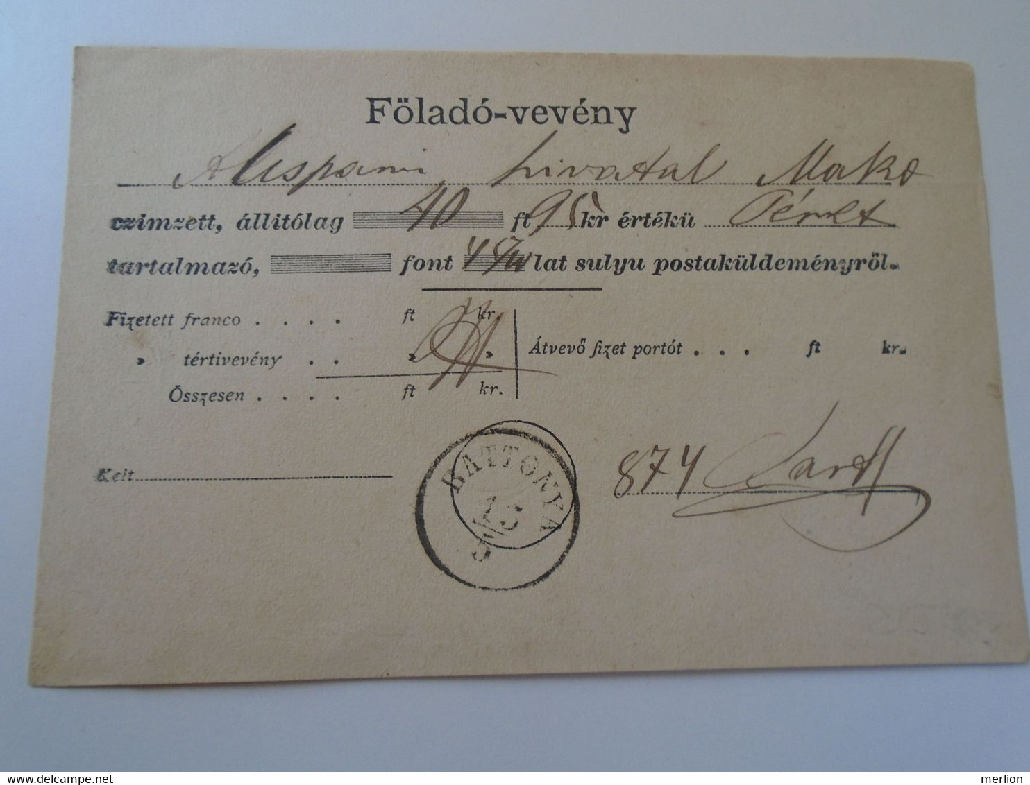 D190530  HUNGARY  Postai Föladó-vevény - Postal Delivery Receipt - BATTONYA 1874 Alispáni Hivatal MAKÓ - Autres & Non Classés