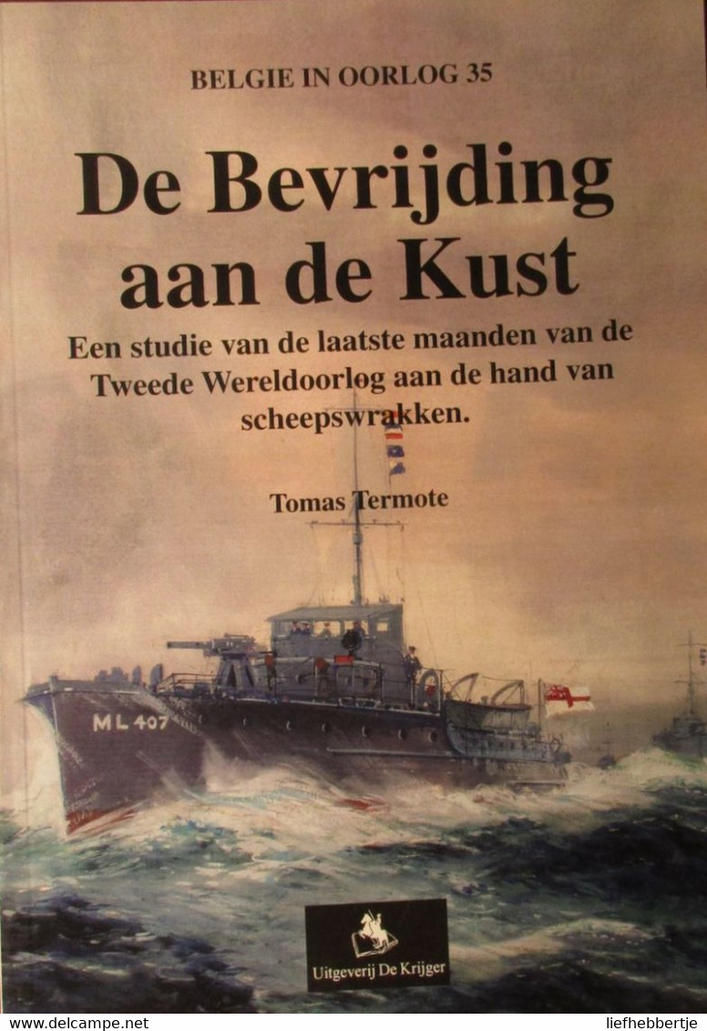 De Bevrijding Aan De Kust -  Door T. Termote -   WO II Scheepswrakken Oorlogsschepen - Histoire