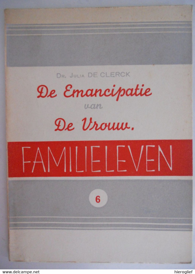 FAMILIELEVEN - DE EMANCIPATIE Van De VROUW Door Dr. Julia De Clerck  / Antwerpen Geloofsverdediging 1941 Rechten - Anciens