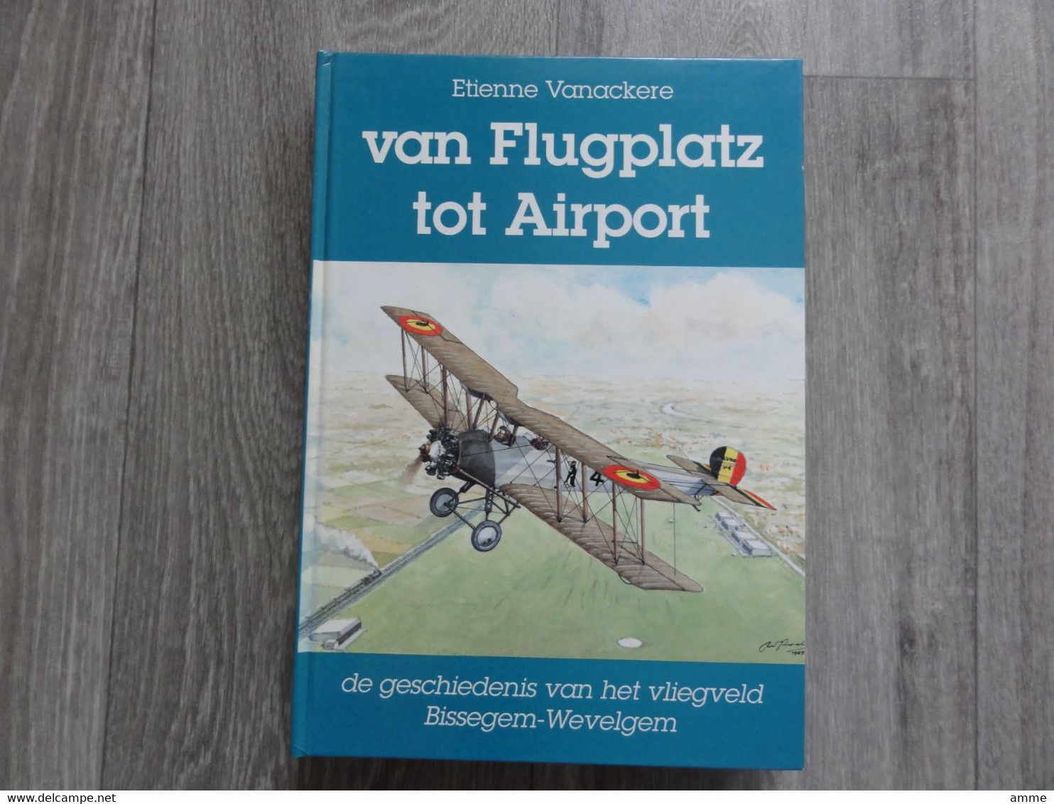 Wevelgem  * (Boek Luchtvaart)  Van Flugplatz Tot Airport - Geschiedenis Van Het Vliegveld Bissegem-Wevelgem 1916-1990 - Wevelgem