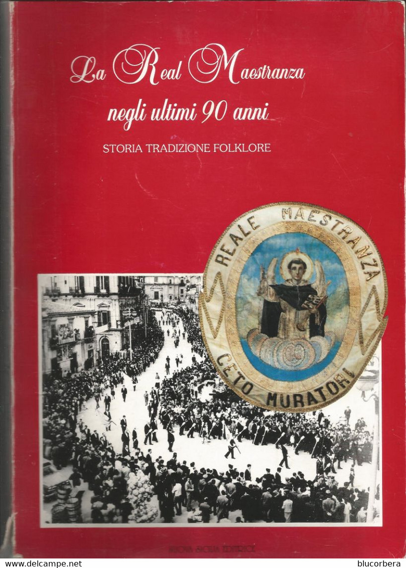 LA REAL MAESTRANZA NEGLI ULTIMI 90 ANNI STORIA TRADIZIONE FOLKLORE IN 8 GRANDE - Arts, Architecture