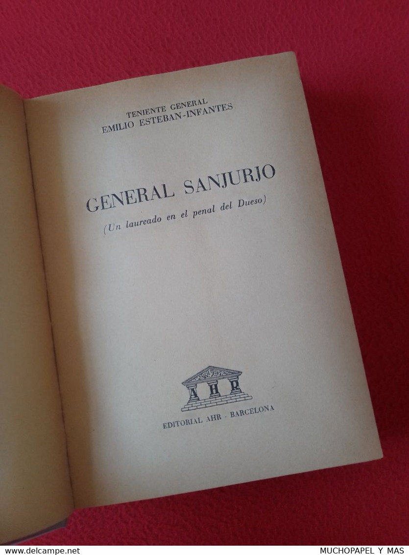 ANTIGUO LIBRO EDITORIAL AHR GENERAL SANJURJO UN LAUREADO EN EL PENAL DEL DUESO, 1957 EMILIO ESTEBAN-INFANTES. ESPAÑA....