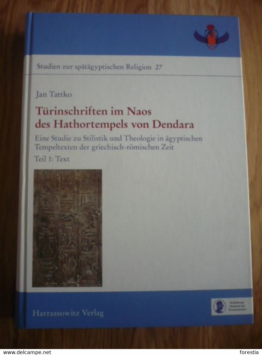 Turinschriften Im Naos Des Hathortempels Von Dendara: Eine Studie Zu Stilistik Und Theologie In Agyptischen Tempeltexten - Archäologie