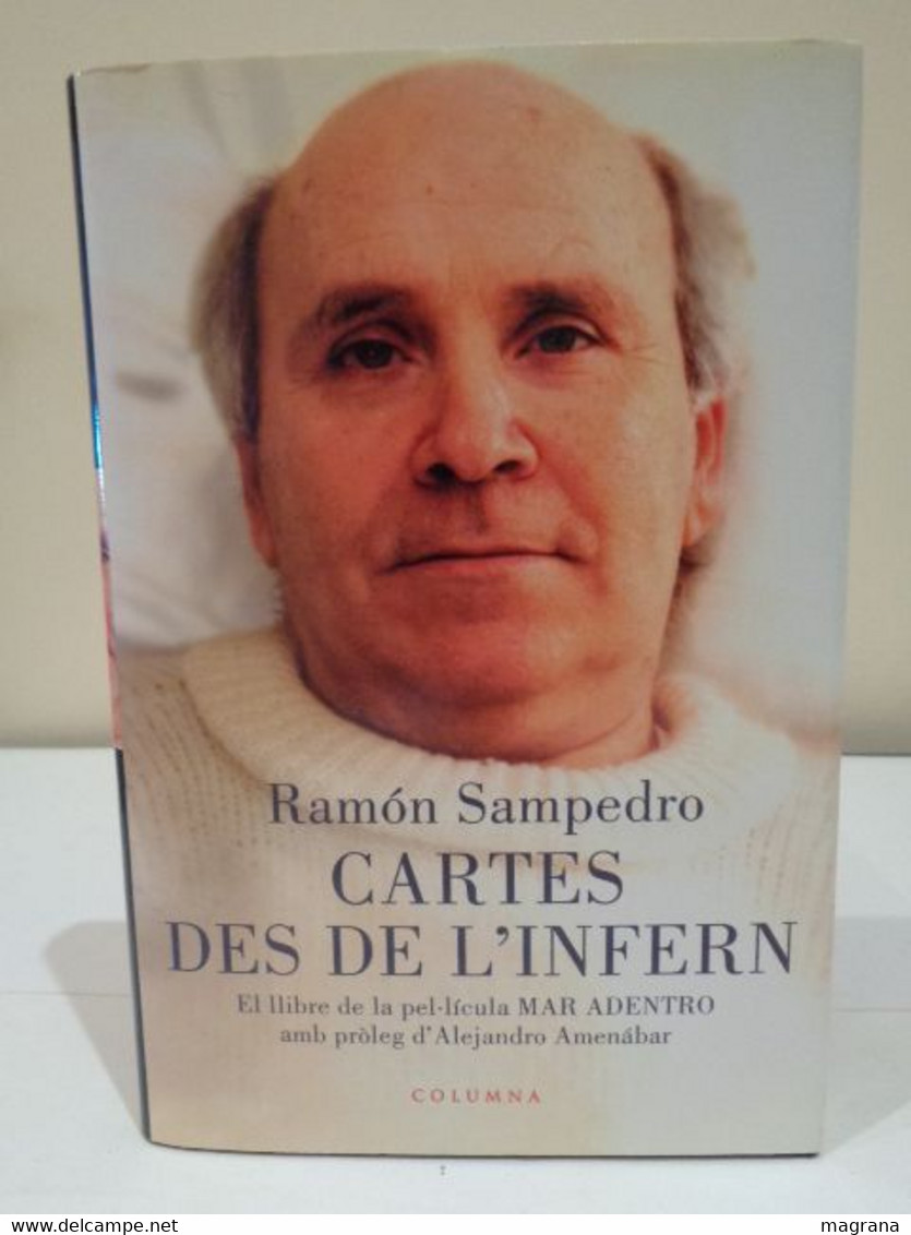 Cartes Des De L'infern. El Llibre De La Pel·lícula Mar Adentro Amb Próleg D'Alejandro Amenábar. Columna. Ramón Sampedro. - Romans