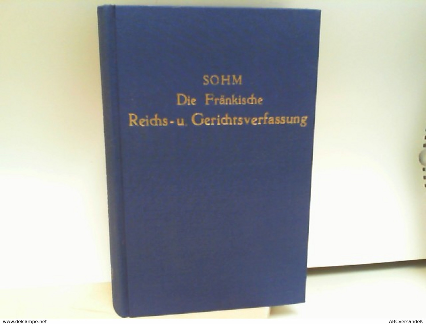 Die Fränkische Reichs- Und Gerichtsverfassung. [= Die Altdeutsche Reichs- Und Gerichtsverfassung, Erster Band] - Recht