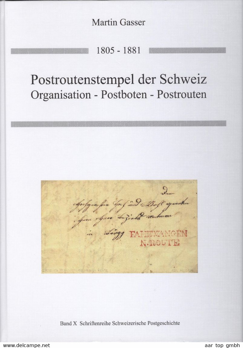 Schweiz, Postroutenstempel Der Schweiz 1805-1881 Orgianisation-Postboten-Postrouten Martin Gasser 2010 396 Seiten 1978Gr - Autres & Non Classés