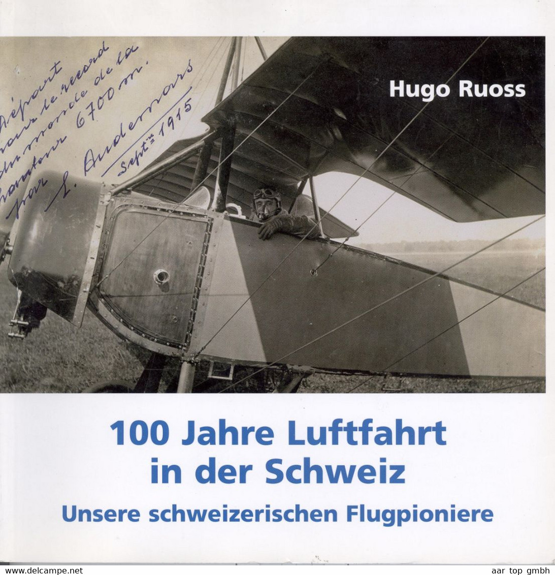 Schweiz, 100 Jahre Luftfahrt In Der Schweiz Unsere Schweizerischen Flugpioniere 2010 Hugo Ruoss144S.455Gr. - Autres & Non Classés