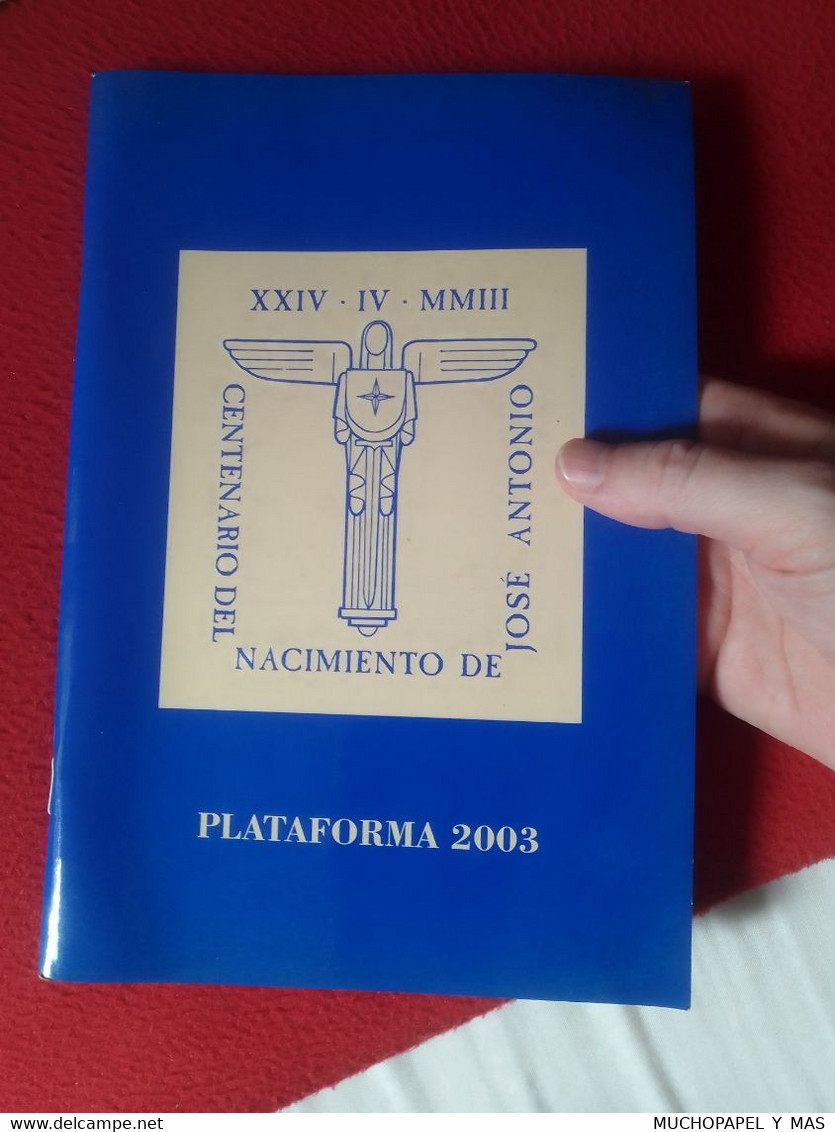 SPAIN LIBRO PLATAFORMA 2003 CENTENARIO DEL NACIMIENTO DE JOSE ANTONIO PRIMO DE RIVERA FALANGE..VER FOTOS, ESPAÑA ESPAGNE - Derecho Y Política