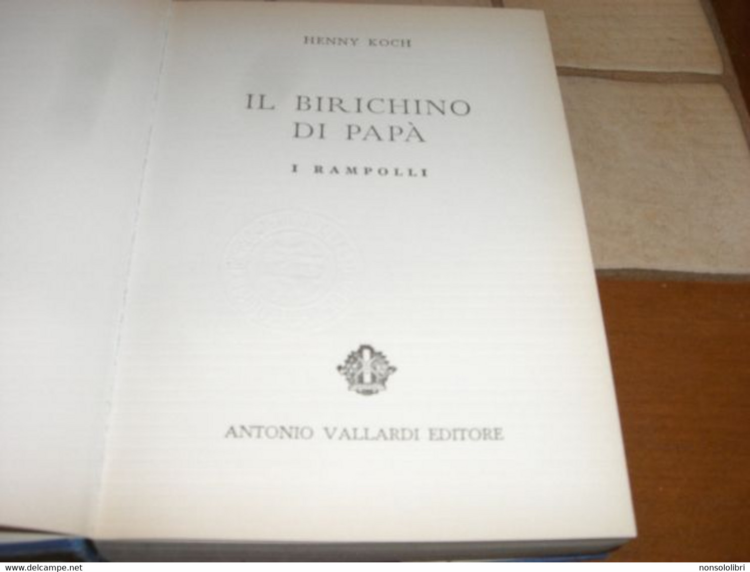 2 LIBRI IL BIRICHINO DI PAPA' -IL BIRICHINO DI PAPA' I RAMPOLLI -VALLARDI -HENRY KOCH 1965 - Tales & Short Stories