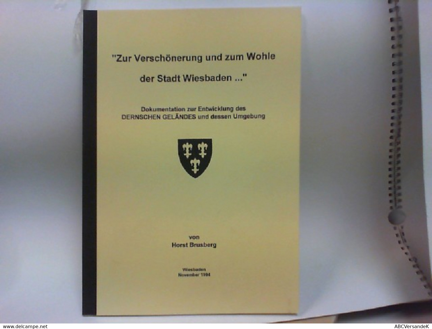 Zur Verschönerung Und Zum Wohle Der Stadt Wiesbaden . . .  - Dokumentation Zur Entwicklung Des DERNSCHEN GELÄ - Hesse