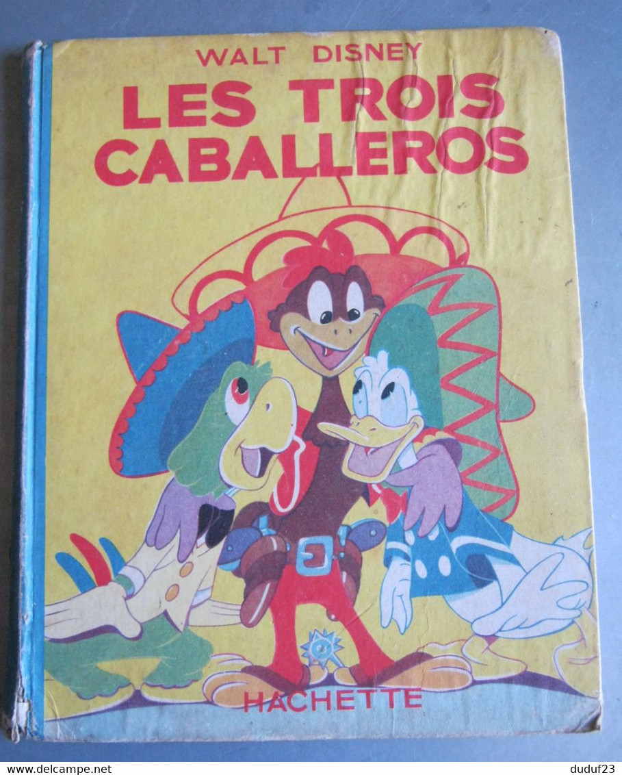 LES TROIS CABALLEROS HACHETTE 1949 ILLUSTRATIONS DE WALT DISNEY - Hachette