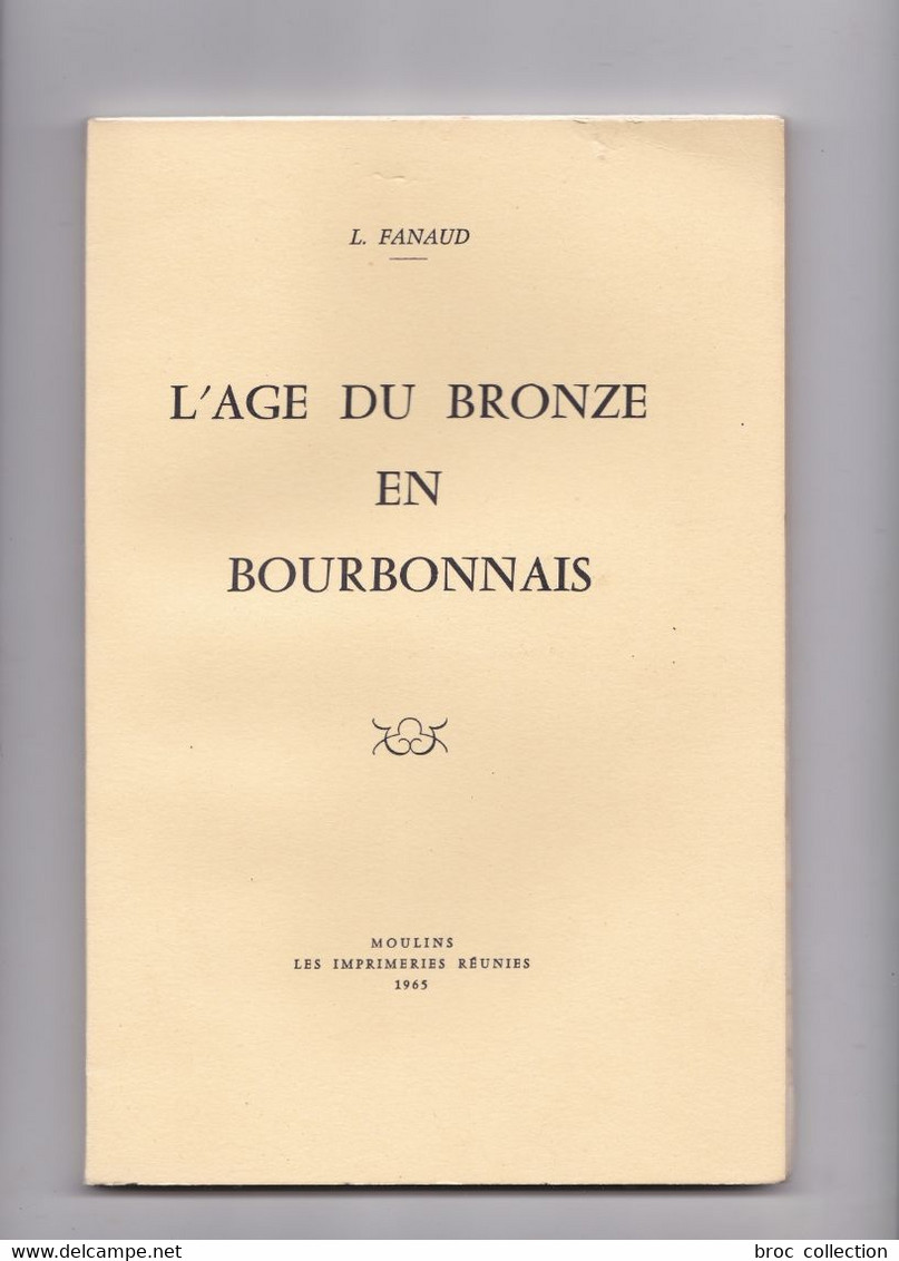 L'âge Du Bronze En Bourbonnais, L. Fanaud, 1965, Neuf, Non Coupé - Bourbonnais