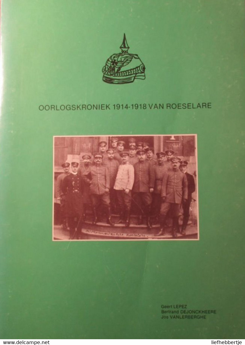 ( Roeselare 1914-1918 ) Oorlogskroniek 1914-1918 Van Roeselare - Door G. Lepez Ea - 1983 - Guerre 1914-18