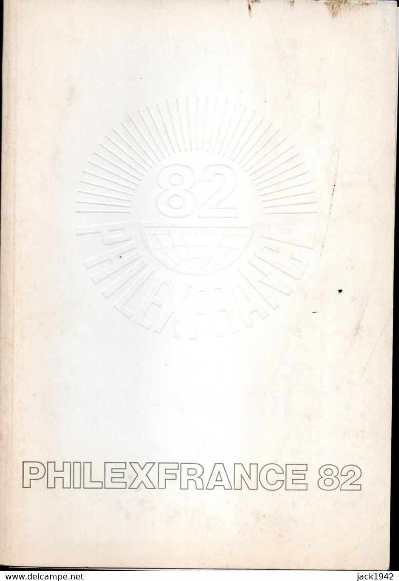 Catalogue De L'Exposition Philexfrance 82 + Palmarès + 1 Encart Bristol Avec Timbres Philex 82 + 2 Feuillets Vignettes - Filatelistische Tentoonstellingen