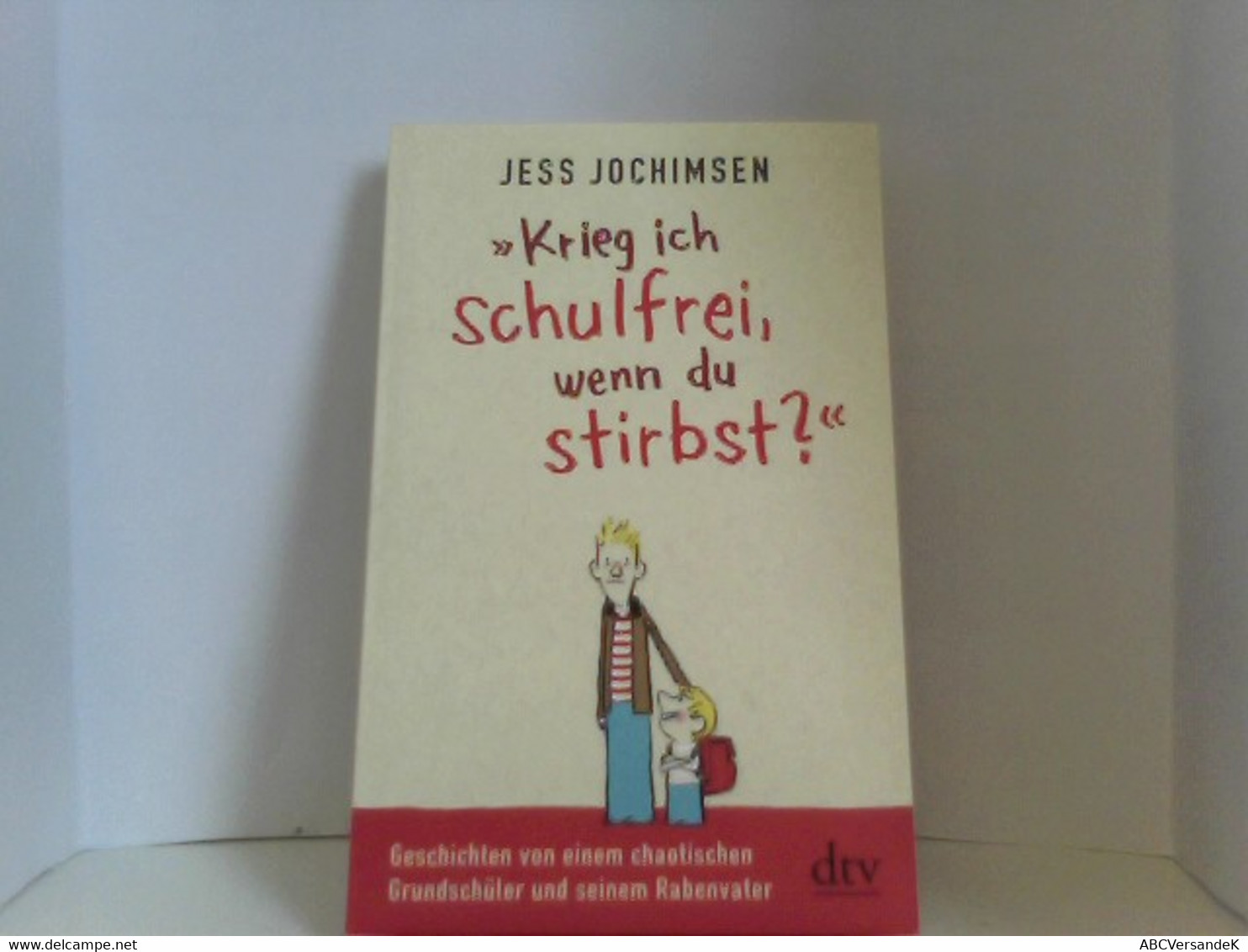 Krieg Ich Schulfrei, Wenn Du Stirbst?: Geschichten Von Einem Chaotischen Grundschüler Und Seinem Rabenvater (d - Kurzgeschichten