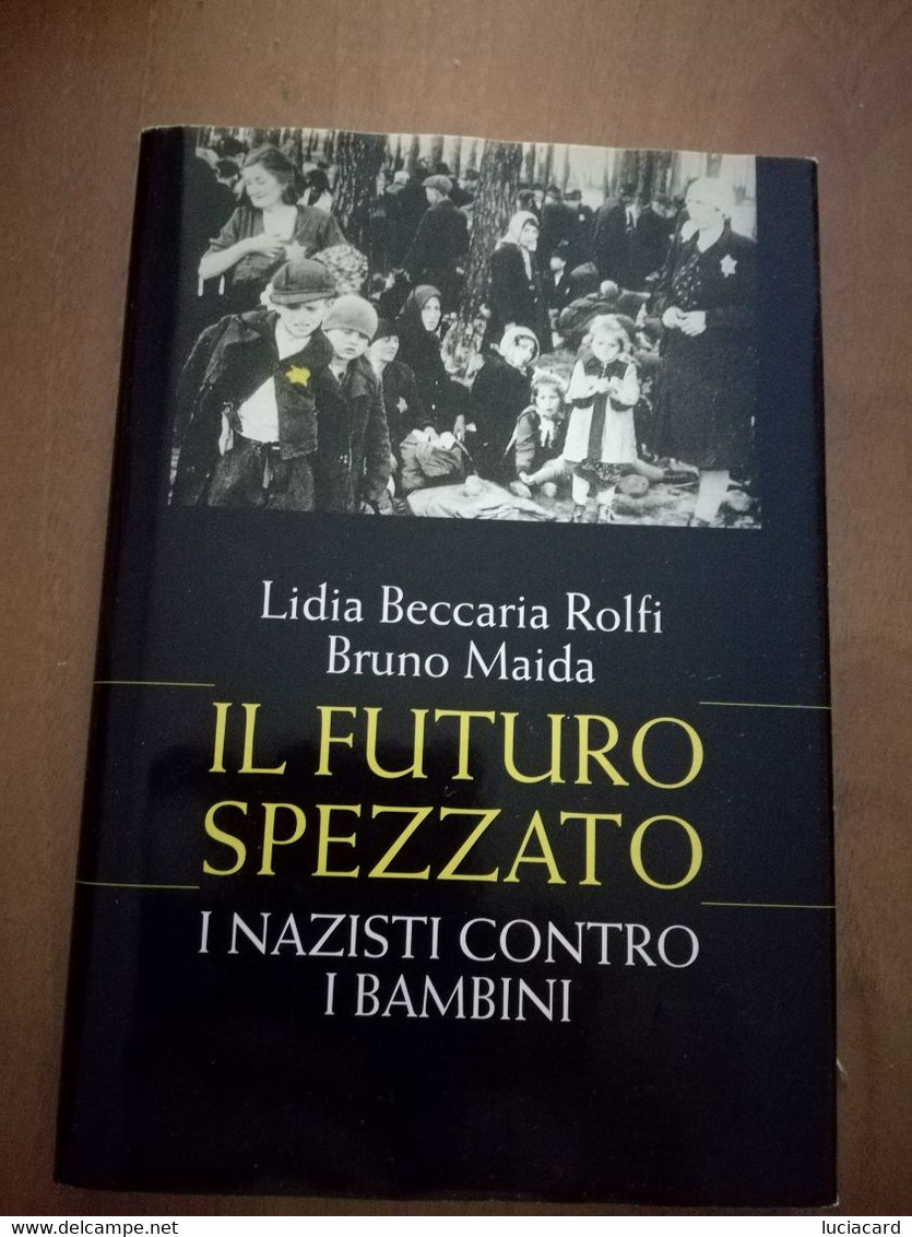 IL FUTURO SPEZZATO I NAZISTI CONTRO I BAMBINI -L. B. ROLFI -B. MAIDA -EDIZ. CDE - Oorlog 1939-45