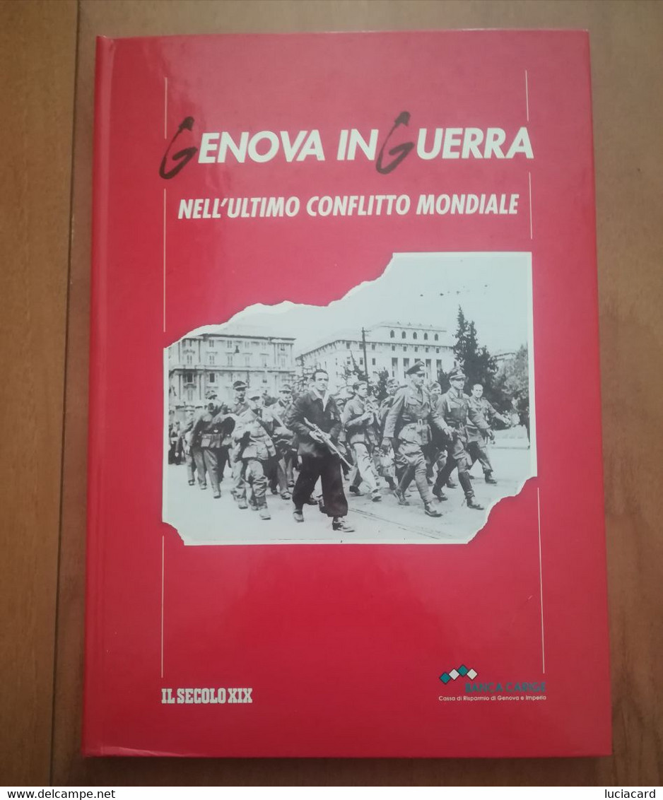 GENOVA IN GUERRA NELL'ULTIMO CONFLITTO MONDIALE -IL SECOLO XIX - Oorlog 1939-45