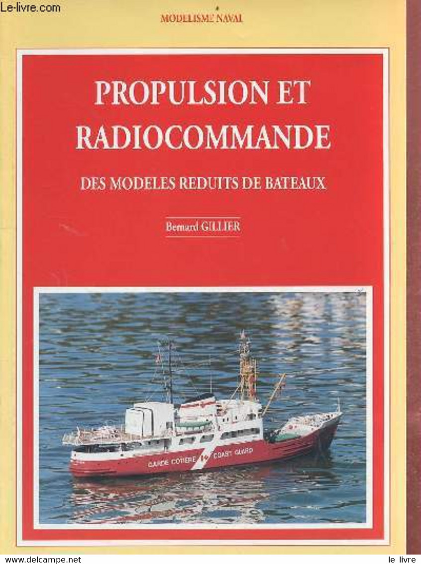 Propulsion Et Radiocommande Des Modèles Réduits De Bateaux - Collection Modelisme Naval. - Gillier Bernard - 1998 - Modélisme