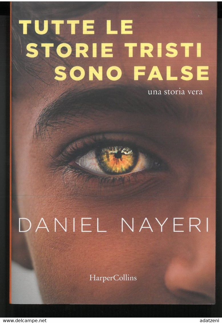 TUTTE LE STORIE TRISTI SONO FALSE DI DANIEL NAYERI  EDITORE HARPER COLINS STAMPA 2021 PAGINE 365 DIMENSIONI CM 21x14 COP - Classiques