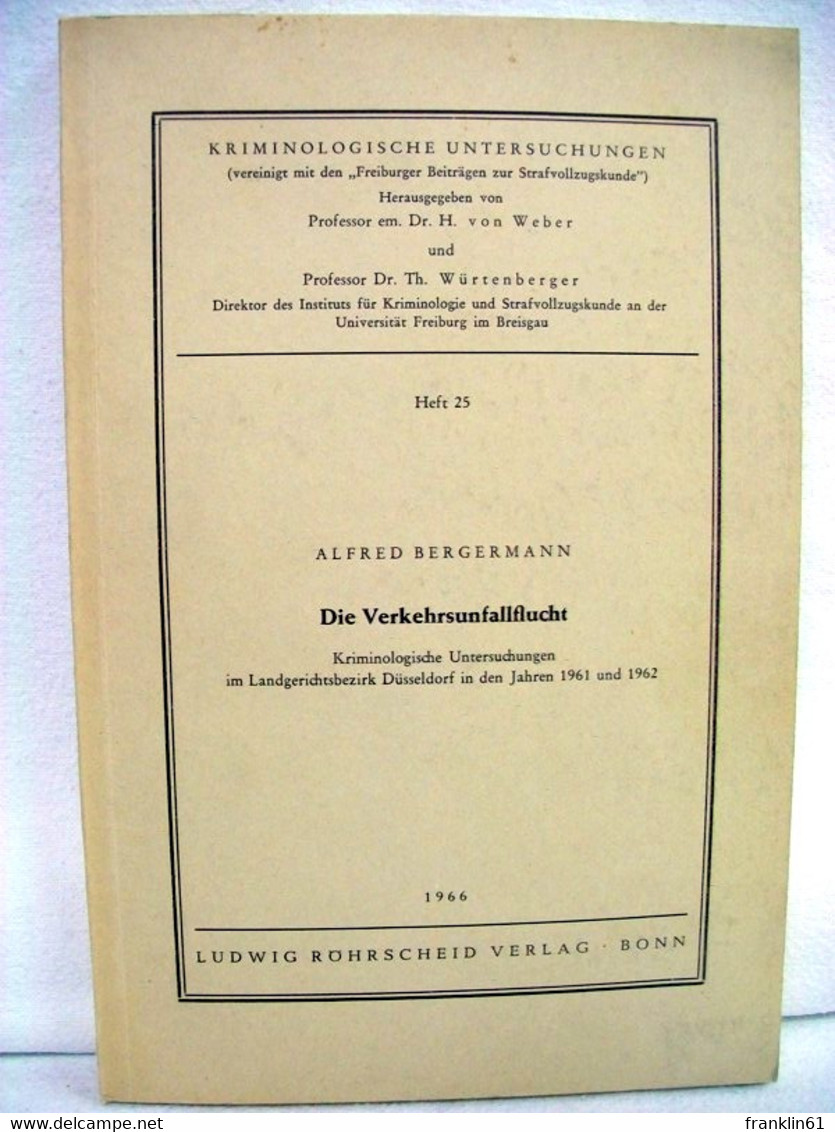 Die Verkehrsunfallflucht : Kriminolog. Untersuchungen Im Landgerichtsbez. Düsseldorf In D. Jahren 1961 U. 1962 - Droit