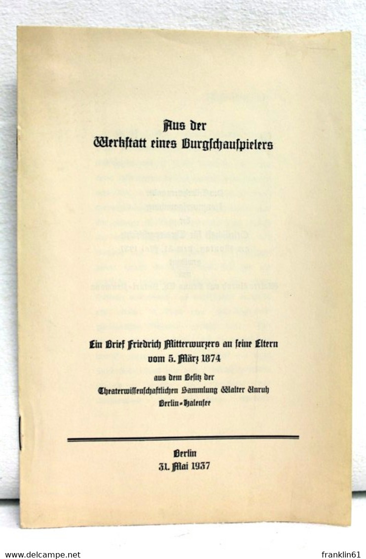 Aus Der Werkstatt Eines Burgschauspielers : Ein Brief Friedrich Mitterwurzers An S. Eltern Vom 5. März 1874 Au - Teatro & Danza