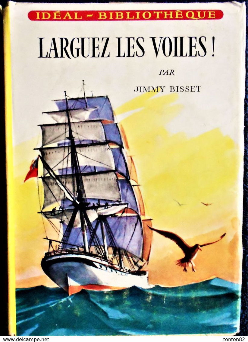 Jimmy Bisset - Larguez Les Voiles ! - Idéal Bibliothèque N° 225 - ( 1962 ) . - Ideal Bibliotheque
