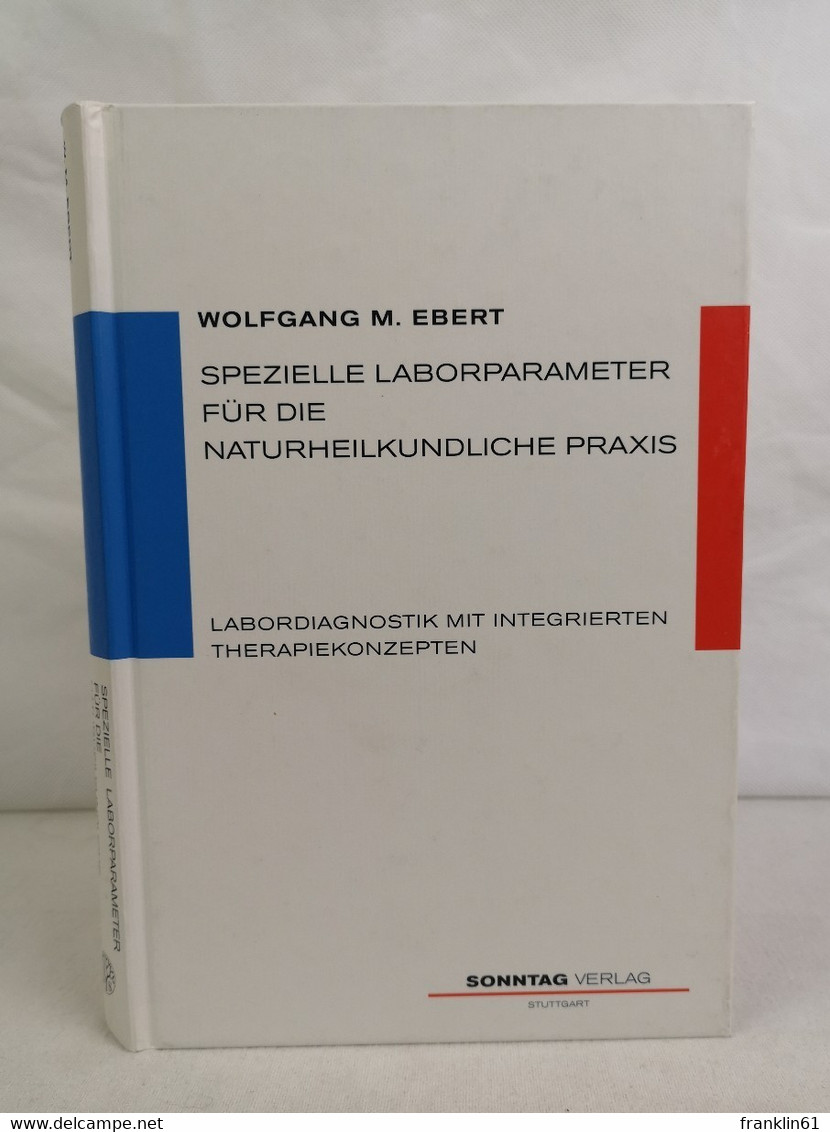 Spezielle Laborparameter Für Die Naturheilkundliche Praxis. Labordiagnostik Mit Integrierten Therapiekonzepten - Medizin & Gesundheit