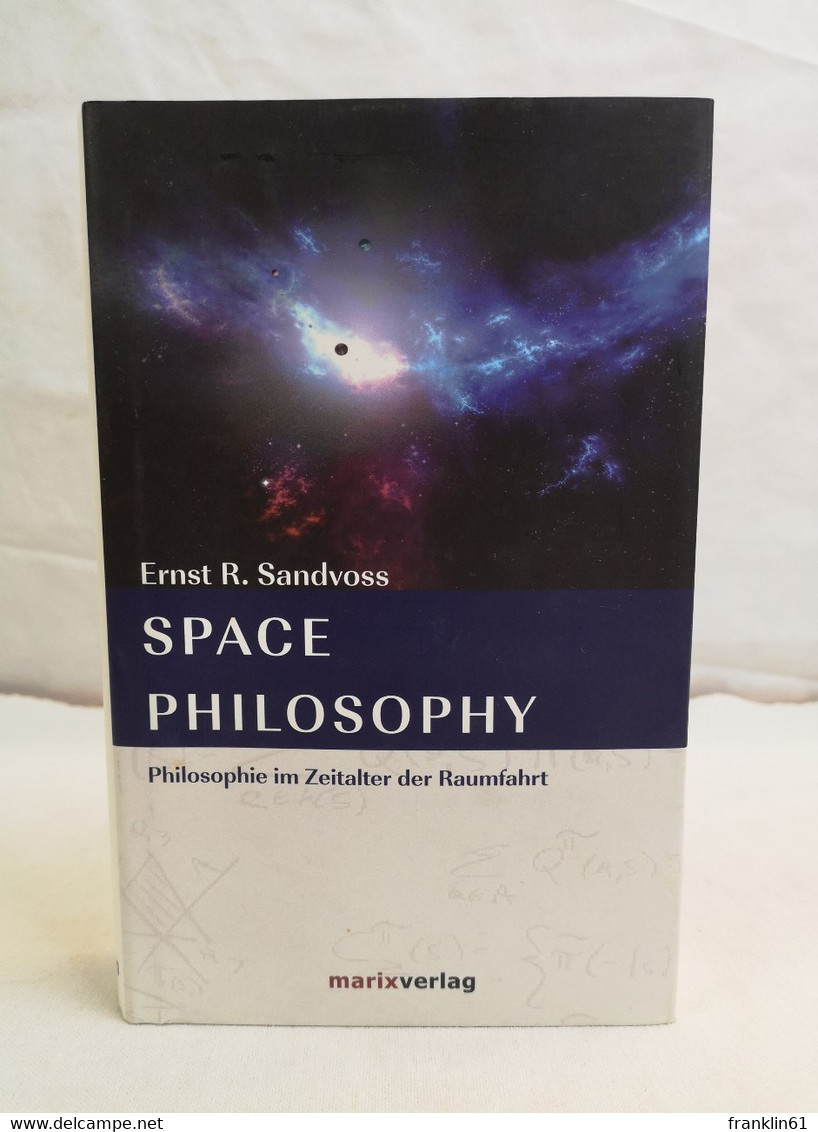 Space Philosophy. Philosophie Im Zeitalter Der Raumfahrt. - Philosophie