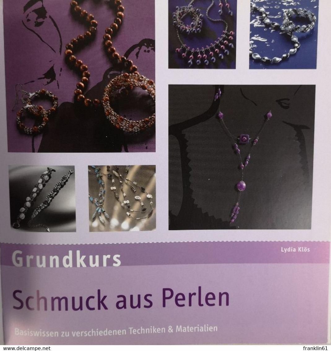 Grundkurs Schmuck Aus Perlen. Basiswissen Zu Verschiedenen Techniken Und Materialien. Mit Komplettem Workshop - Otros & Sin Clasificación