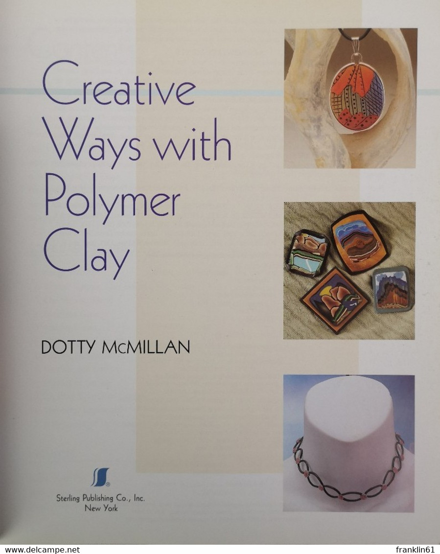 Creative Ways With Polymer Clay. - Other & Unclassified