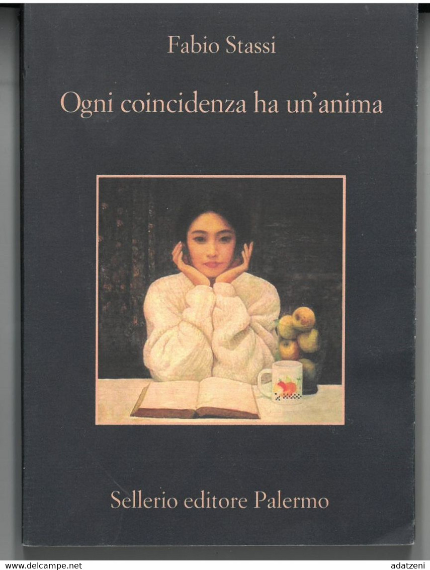 OGNI COINCIDENZA HA UN’ANIMA DI FABIO STASSI EDITORE SELLERIO STAMPA 2018 PAGINE 279 DIMENSIONI CM 17x12 COPERTINA MORBI - Classiques