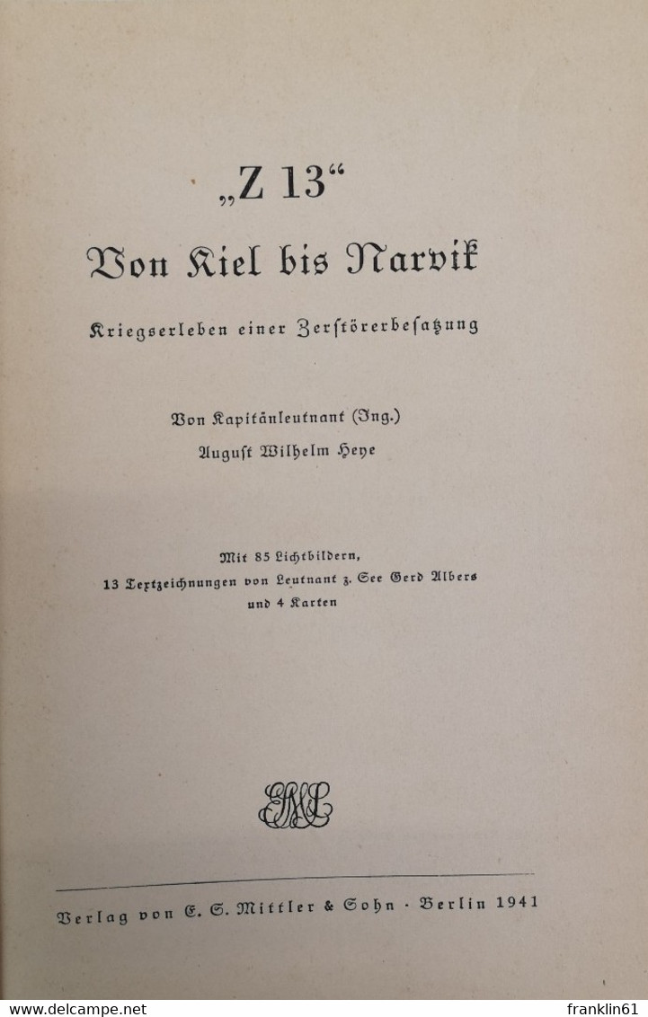 Z 13. Von Kiel Bis Narvik. Kriegserleben Einer Zerstörerbesatzung. - Police & Militaire