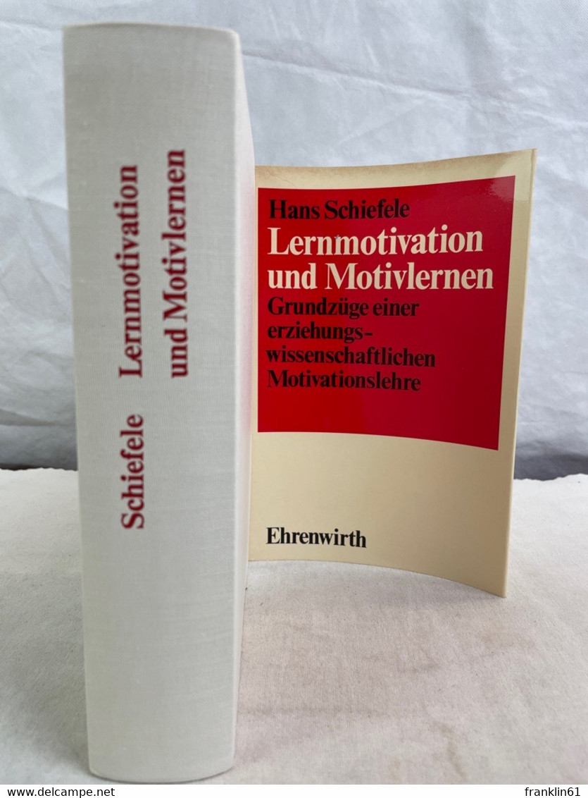 Lernmotivation und Motivlernen : Grundzüge einer erziehungswissenschaftlichen Motivationslehre.